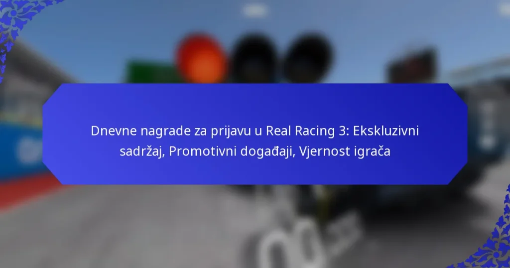 Dnevne nagrade za prijavu u Real Racing 3: Ekskluzivni sadržaj, Promotivni događaji, Vjernost igrača