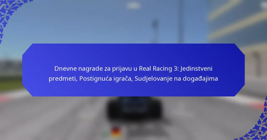 Dnevne nagrade za prijavu u Real Racing 3: Jedinstveni predmeti, Postignuća igrača, Sudjelovanje na događajima