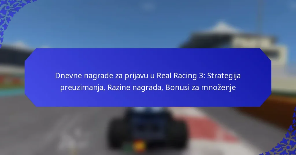 Dnevne nagrade za prijavu u Real Racing 3: Strategija preuzimanja, Razine nagrada, Bonusi za množenje
