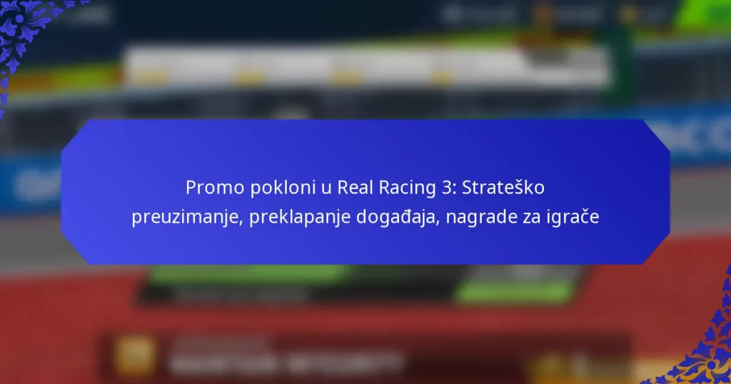 Promo pokloni u Real Racing 3: Strateško preuzimanje, preklapanje događaja, nagrade za igrače