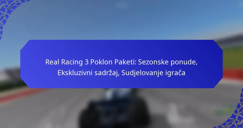 Real Racing 3 Poklon Paketi: Sezonske ponude, Ekskluzivni sadržaj, Sudjelovanje igrača