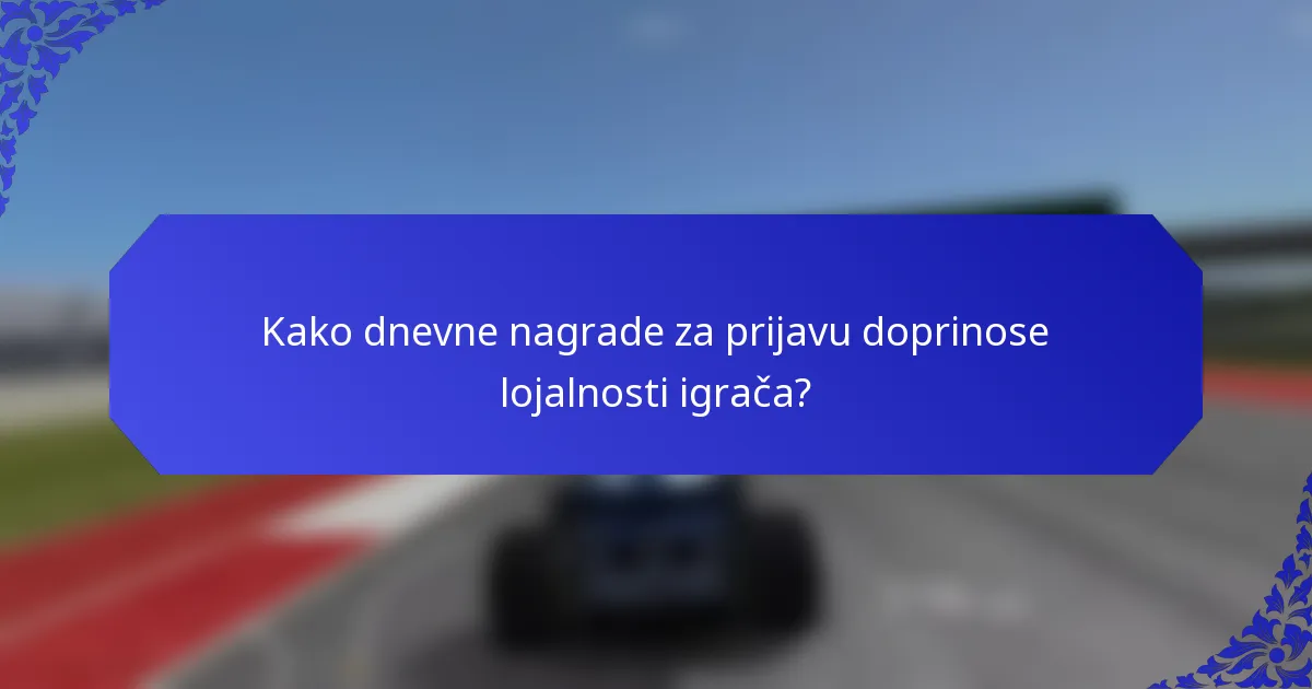 Kako dnevne nagrade za prijavu doprinose lojalnosti igrača?