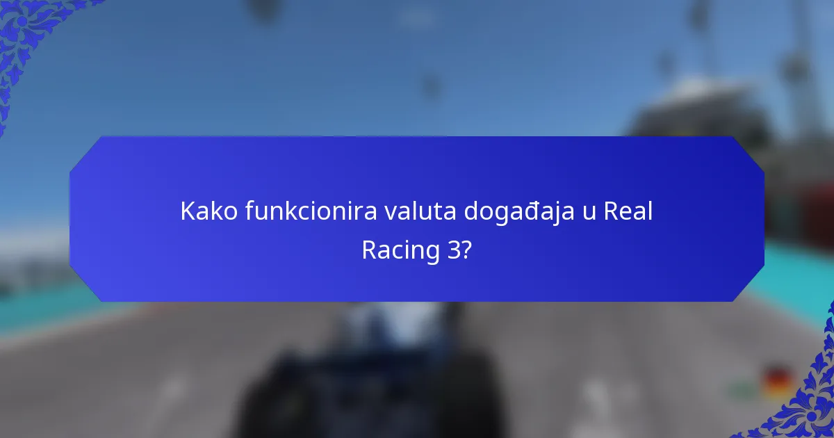 Kako funkcionira valuta događaja u Real Racing 3?