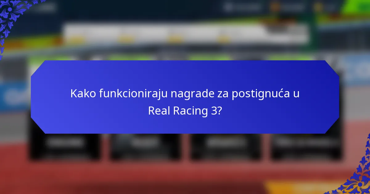 Kako funkcioniraju nagrade za postignuća u Real Racing 3?