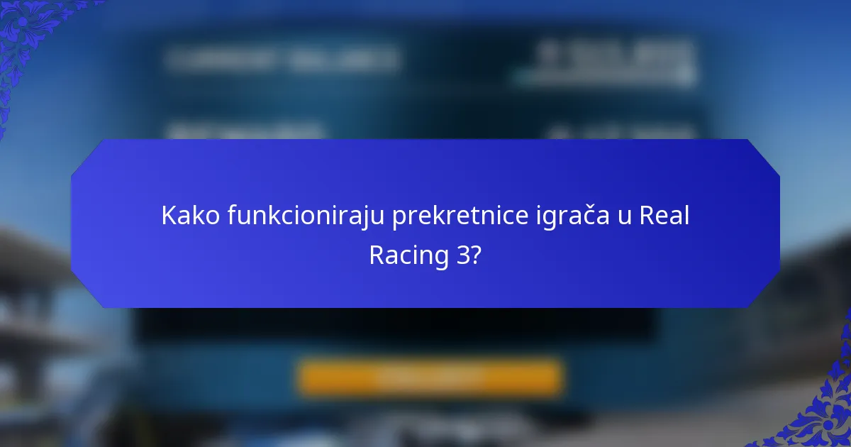 Kako funkcioniraju prekretnice igrača u Real Racing 3?