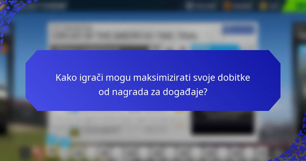 Kako igrači mogu maksimizirati svoje dobitke od nagrada za događaje?