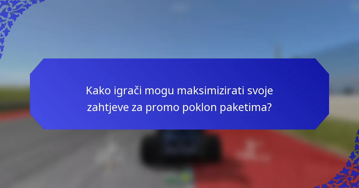 Kako igrači mogu maksimizirati svoje zahtjeve za promo poklon paketima?