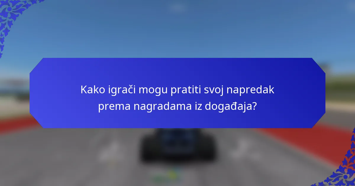 Kako igrači mogu pratiti svoj napredak prema nagradama iz događaja?