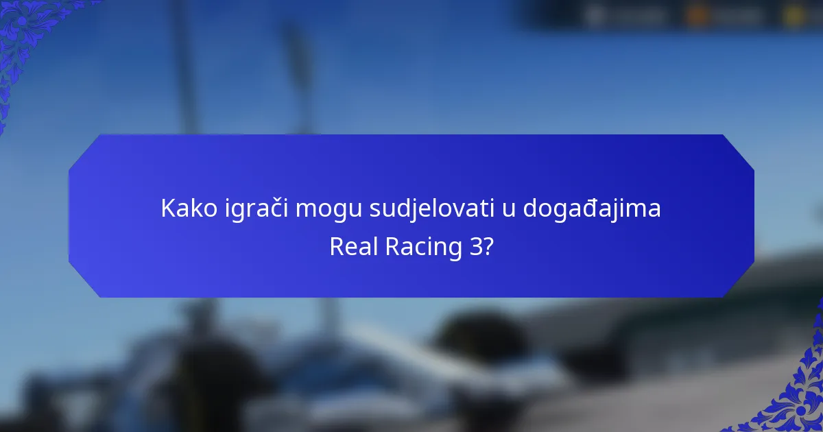 Kako igrači mogu sudjelovati u događajima Real Racing 3?