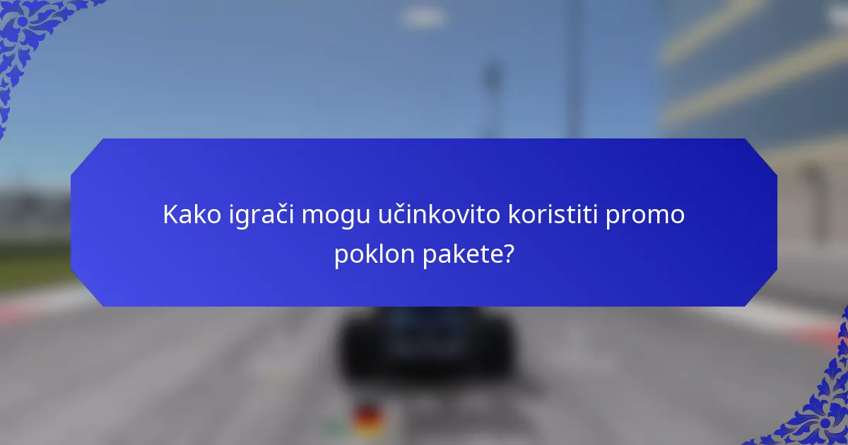 Kako igrači mogu učinkovito koristiti promo poklon pakete?