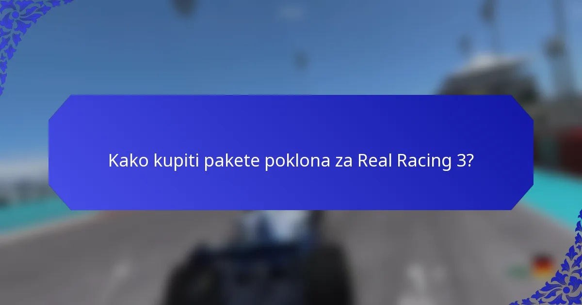 Kako kupiti pakete poklona za Real Racing 3?