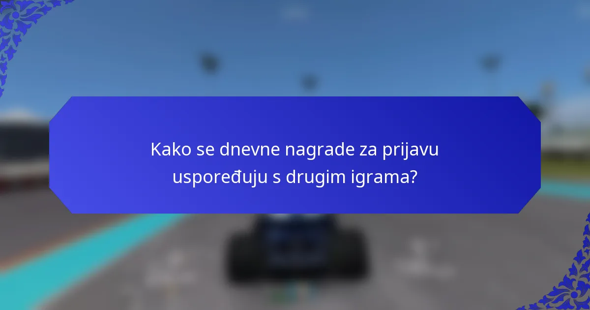 Kako se dnevne nagrade za prijavu uspoređuju s drugim igrama?