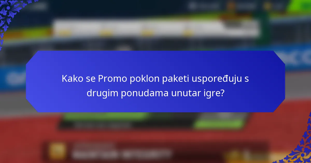 Kako se Promo poklon paketi uspoređuju s drugim ponudama unutar igre?
