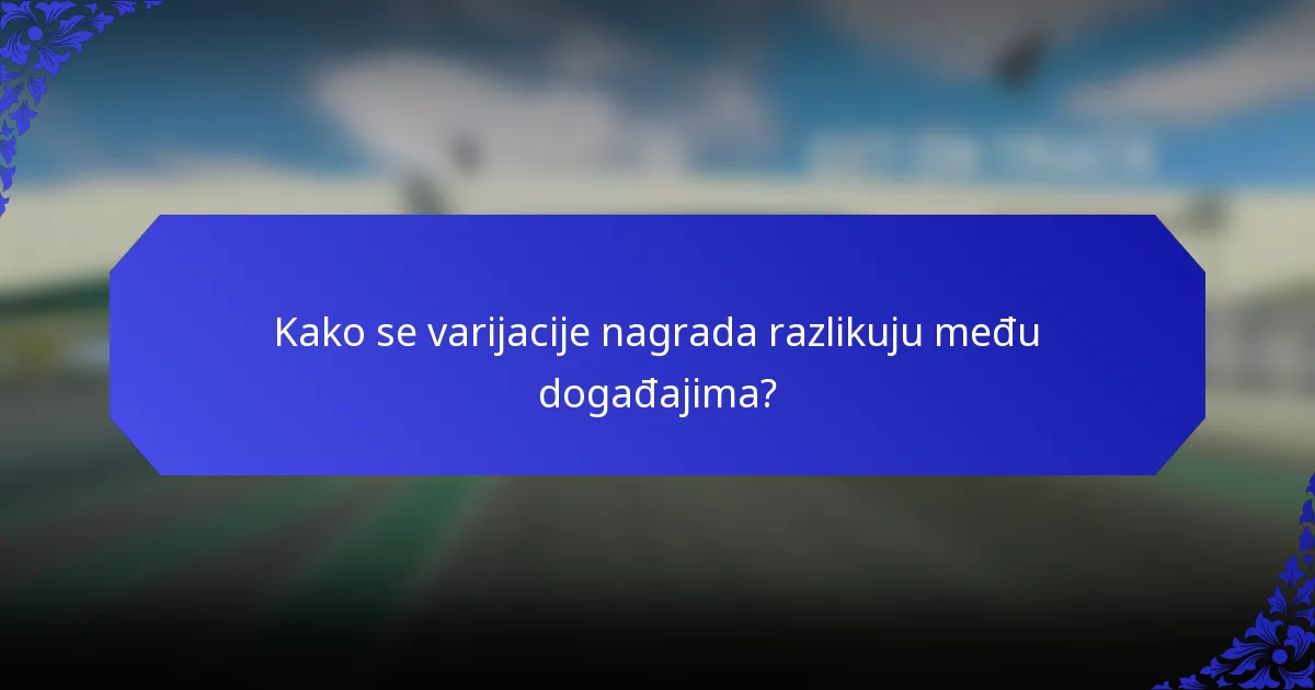 Kako se varijacije nagrada razlikuju među događajima?
