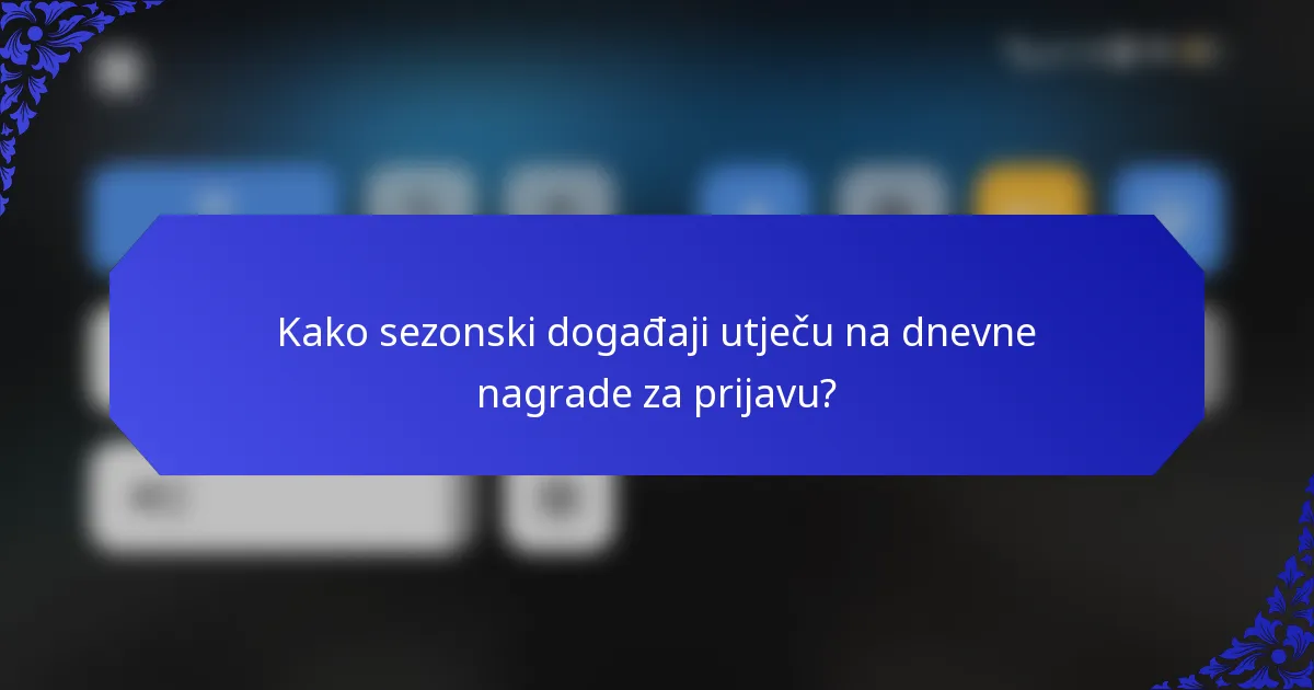 Kako sezonski događaji utječu na dnevne nagrade za prijavu?