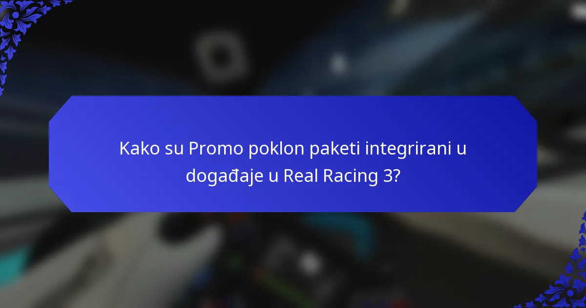 Kako su Promo poklon paketi integrirani u događaje u Real Racing 3?