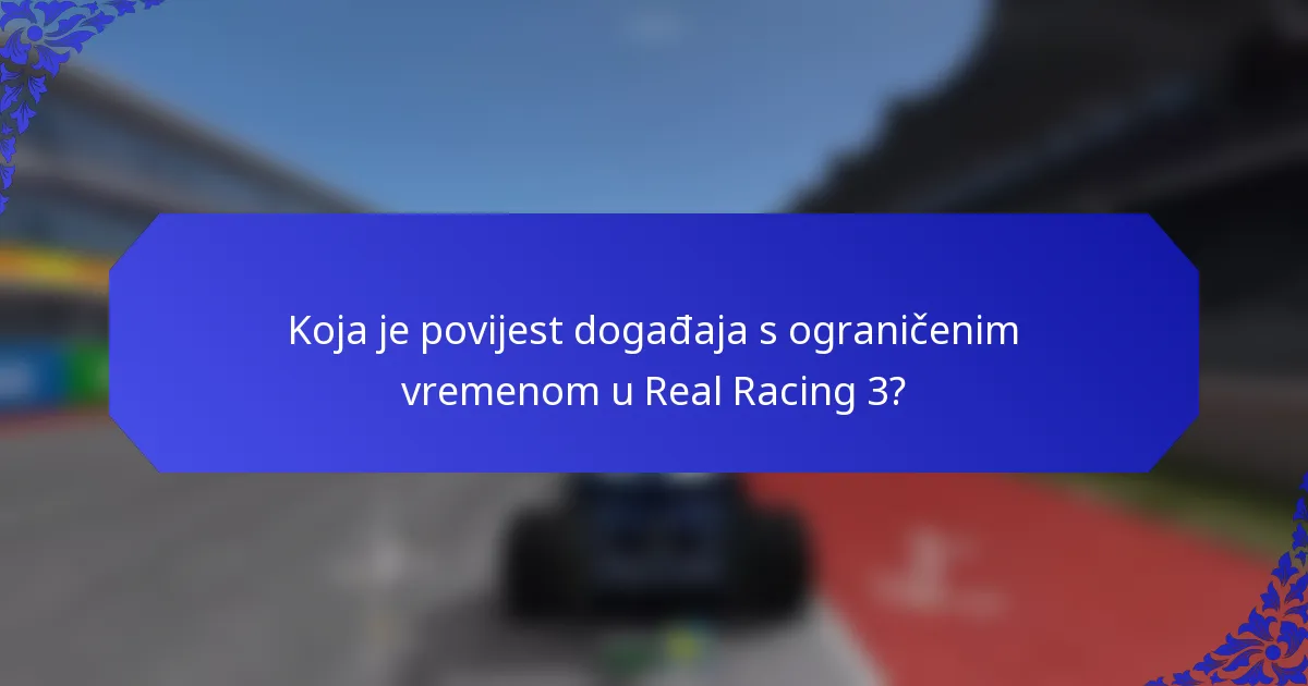 Koja je povijest događaja s ograničenim vremenom u Real Racing 3?