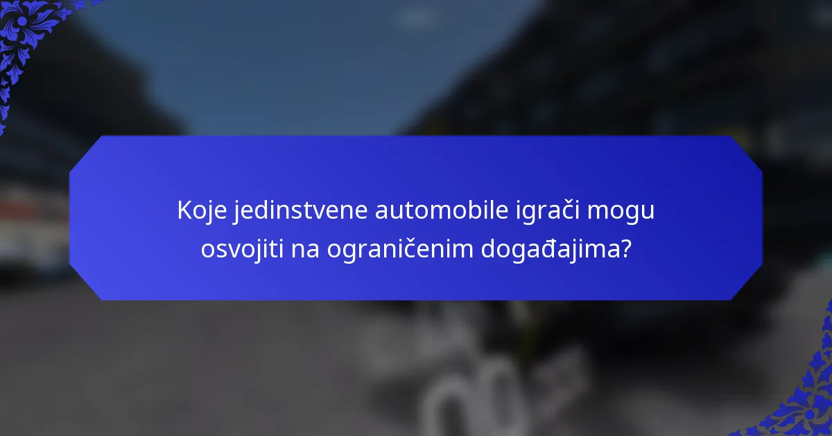 Koje jedinstvene automobile igrači mogu osvojiti na ograničenim događajima?