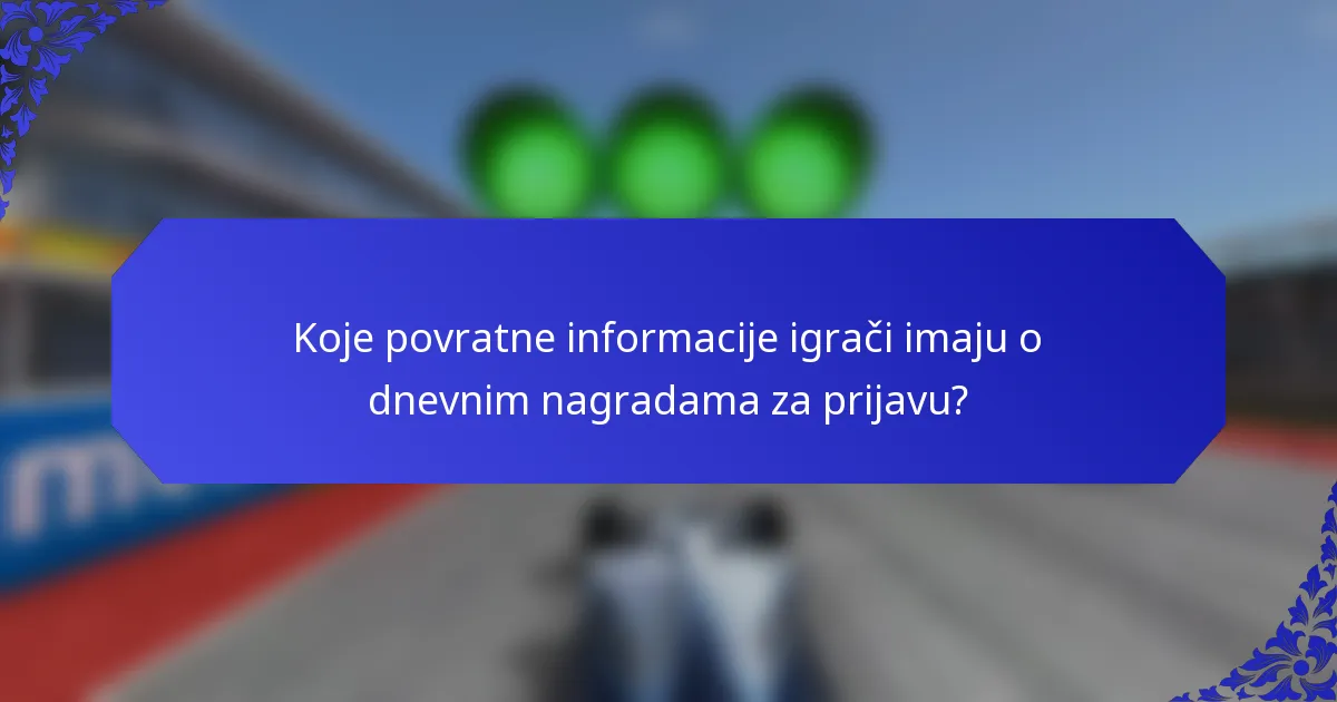 Koje povratne informacije igrači imaju o dnevnim nagradama za prijavu?