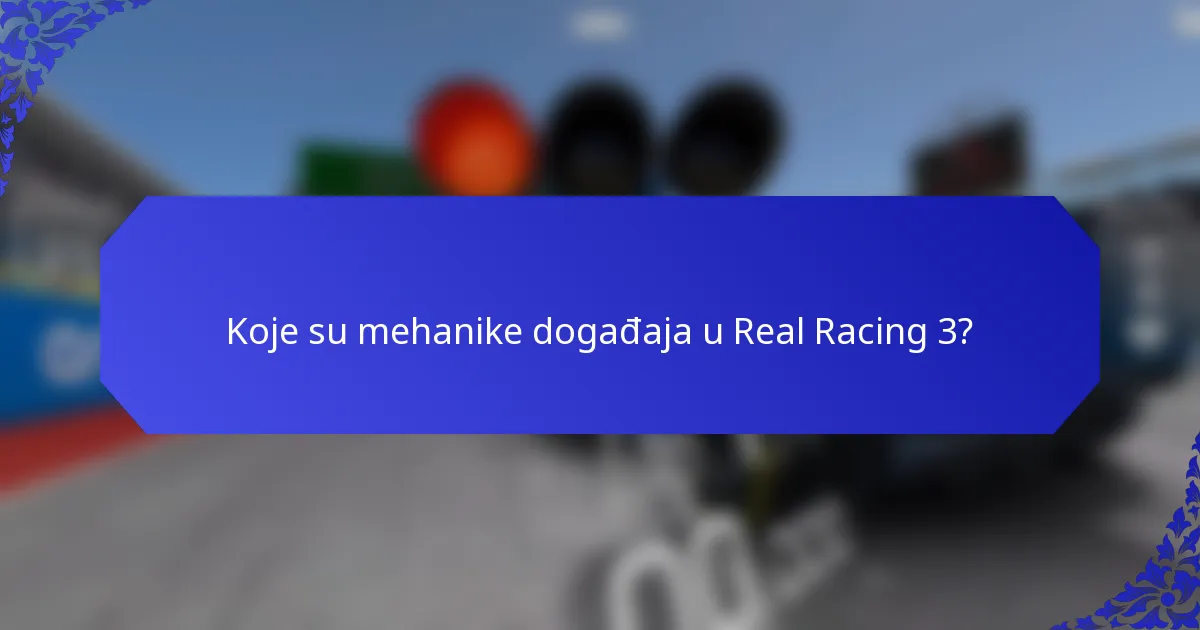 Koje su mehanike događaja u Real Racing 3?