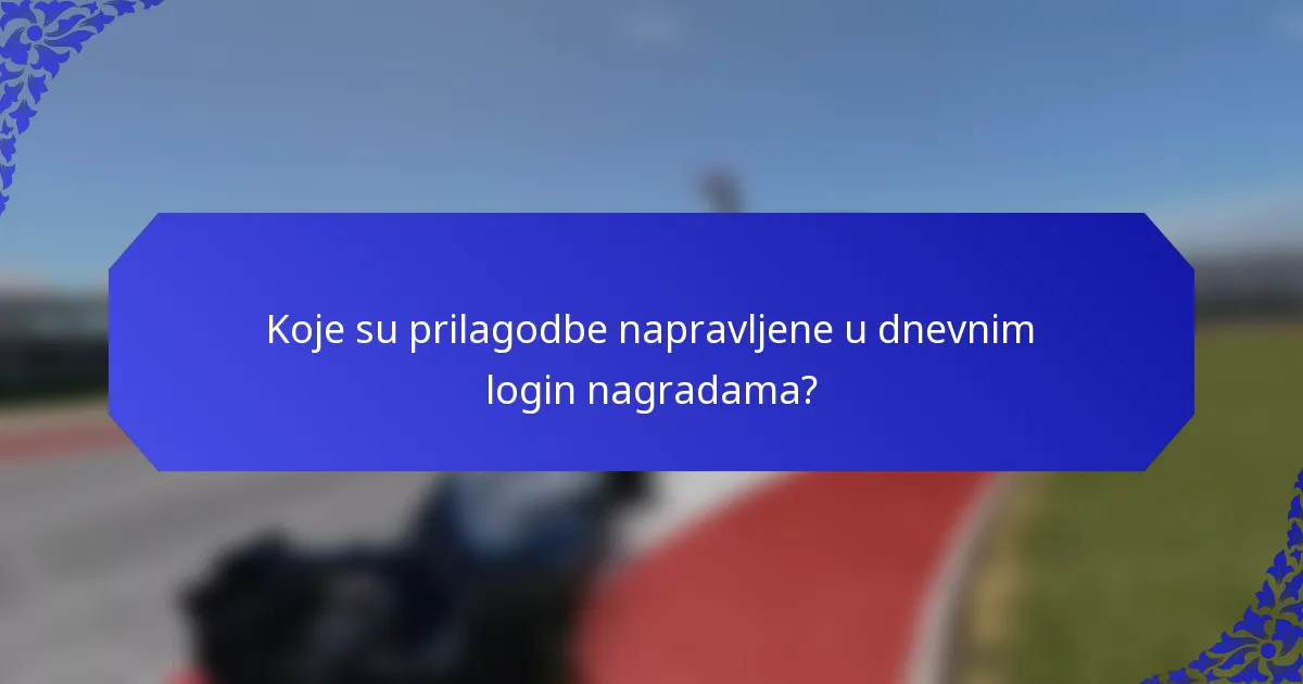 Koje su prilagodbe napravljene u dnevnim login nagradama?