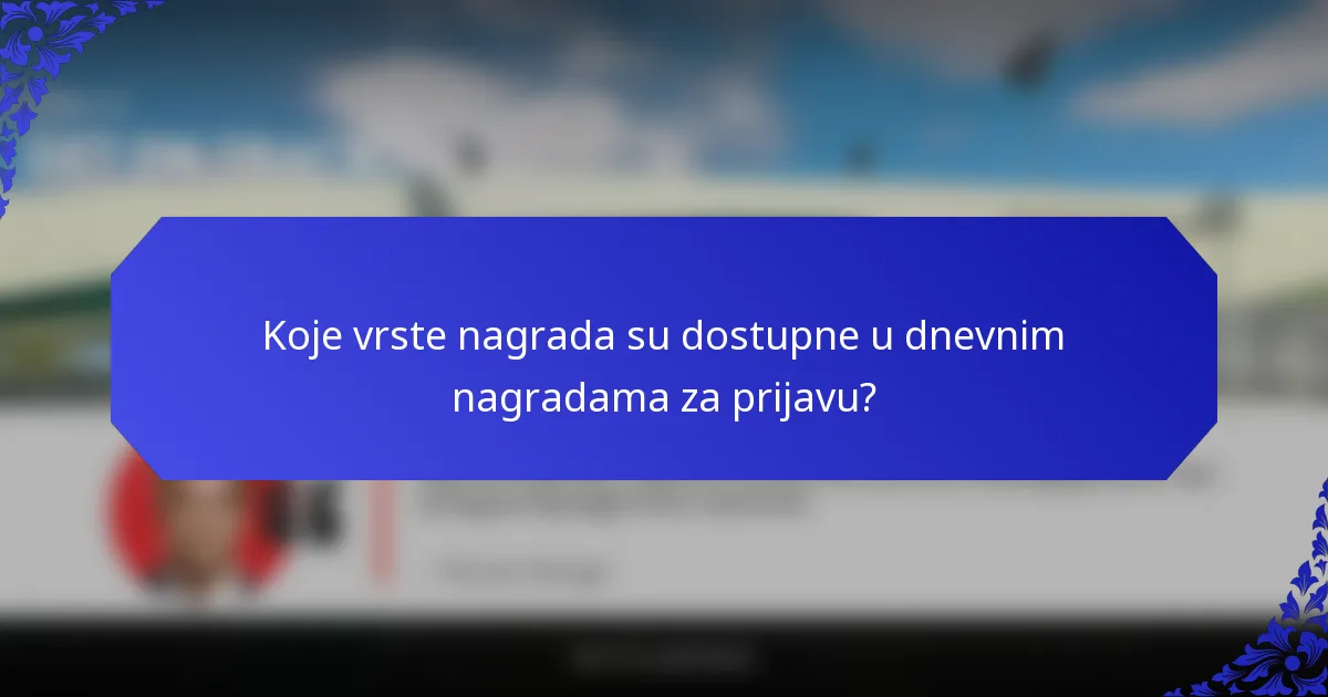 Koje vrste nagrada su dostupne u dnevnim nagradama za prijavu?
