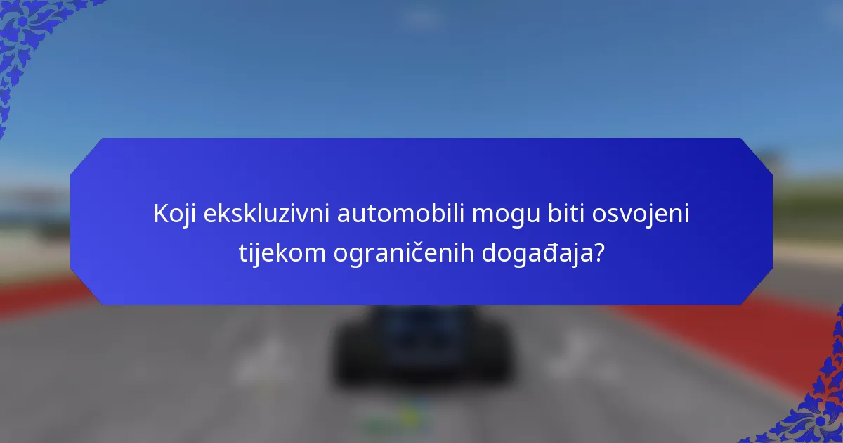 Koji ekskluzivni automobili mogu biti osvojeni tijekom ograničenih događaja?