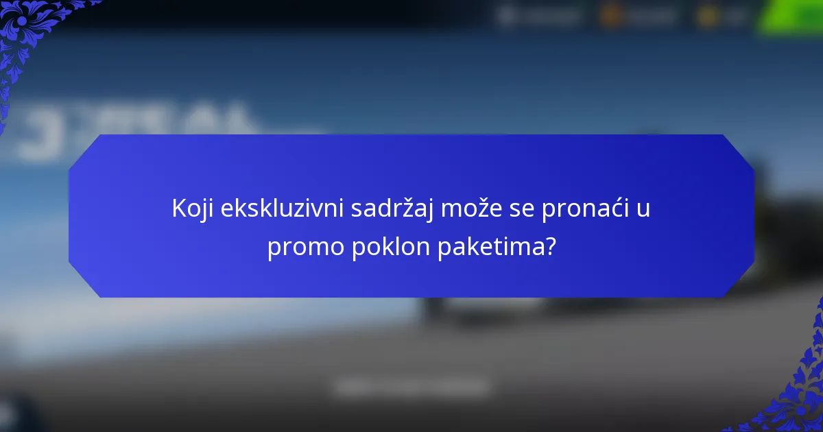 Koji ekskluzivni sadržaj može se pronaći u promo poklon paketima?