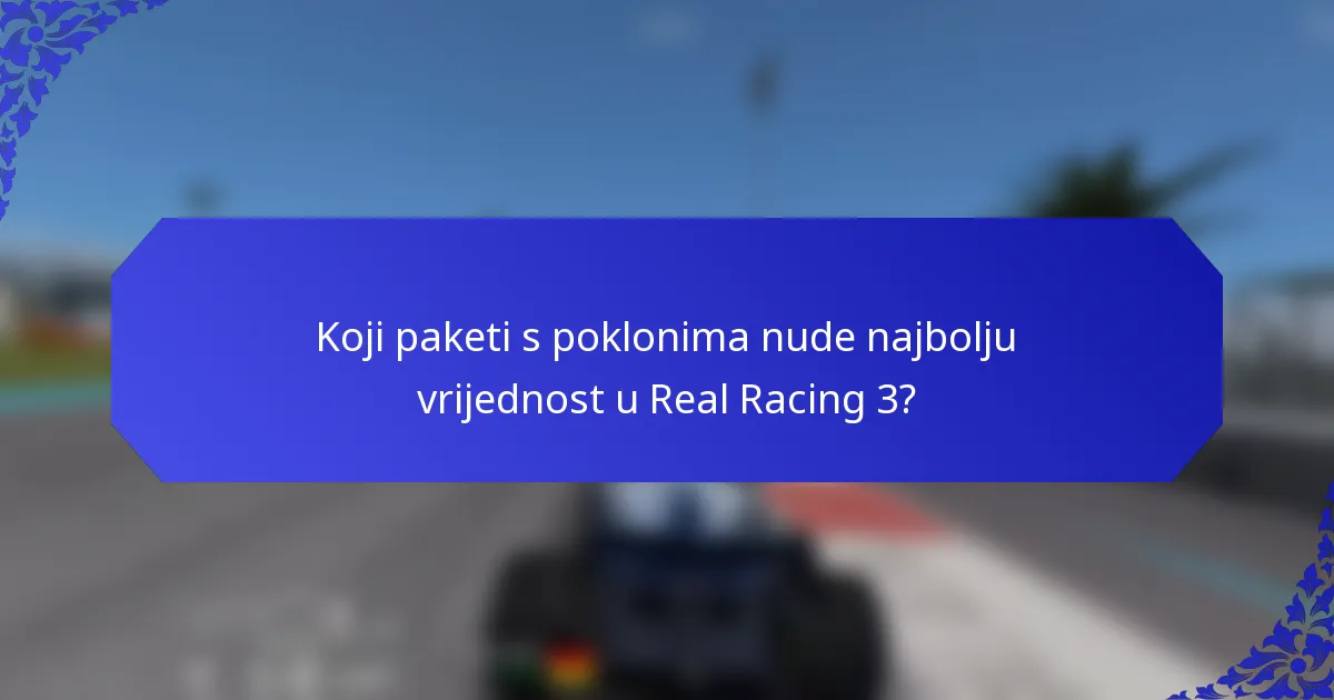 Koji paketi s poklonima nude najbolju vrijednost u Real Racing 3?