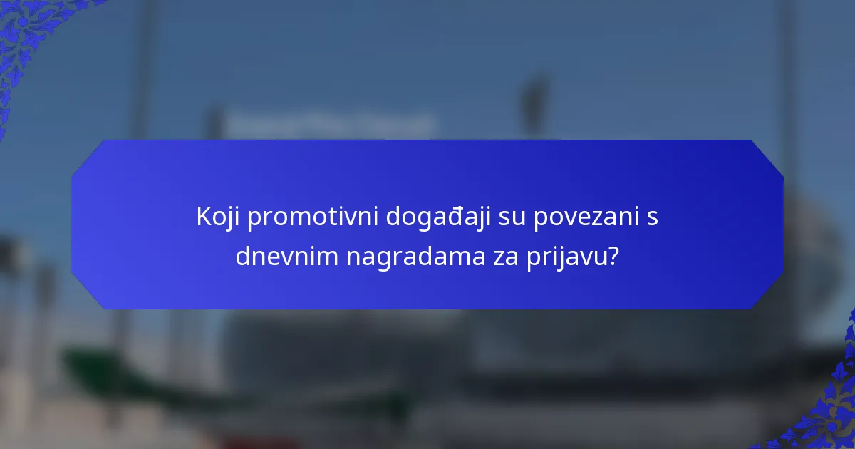 Koji promotivni događaji su povezani s dnevnim nagradama za prijavu?