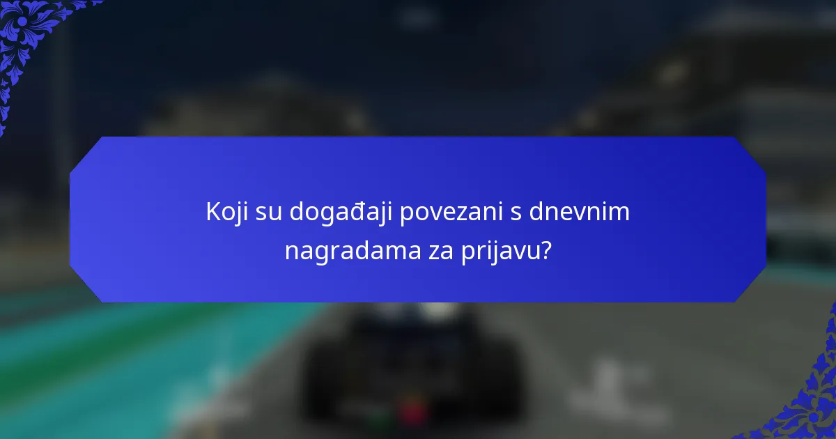 Koji su događaji povezani s dnevnim nagradama za prijavu?