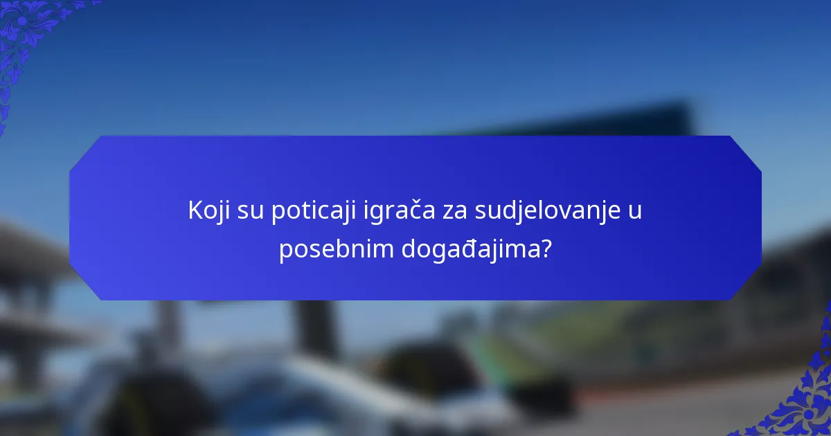 Koji su poticaji igrača za sudjelovanje u posebnim događajima?