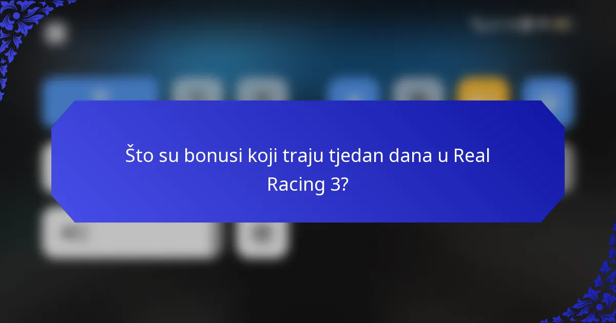 Što su bonusi koji traju tjedan dana u Real Racing 3?