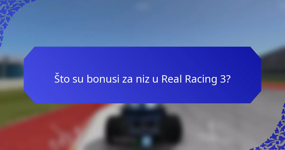 Što su bonusi za niz u Real Racing 3?